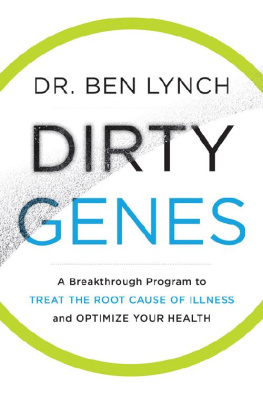 Ben Lynch - Dirty Genes: A Breakthrough Program to Treat the Root Cause of Illness and Optimize Your Health