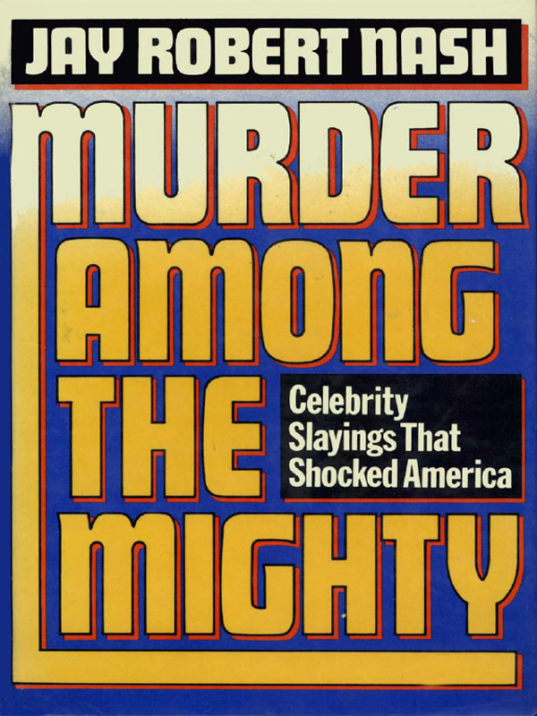 MURDER AMONG THE MIGHTY BOOKS BY JAY ROBERT NASH Fiction ON ALL FRONTS A - photo 1