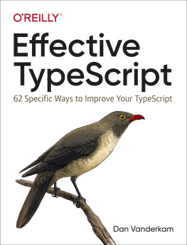 Dan Vanderkam Effective TypeScript: 62 Specific Ways to Improve Your TypeScript