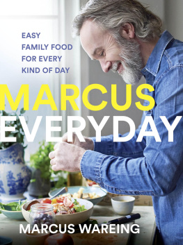 Marcus Wareing - Marcus Everyday Easy Family Food for Every Kind of Day