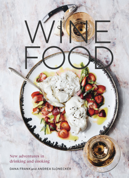 Dana Frank Wine Food: New Adventures in Drinking and Cooking