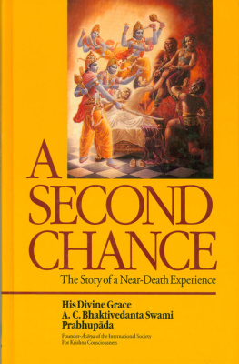 A. C. Bhaktivedanta Swami Prabhupada A Second Chance - The Story of a Near Death Experience