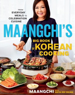 Maangchi - Maangchi’s Big Book of Korean Cooking: From Everyday Meals to Celebration Cuisine