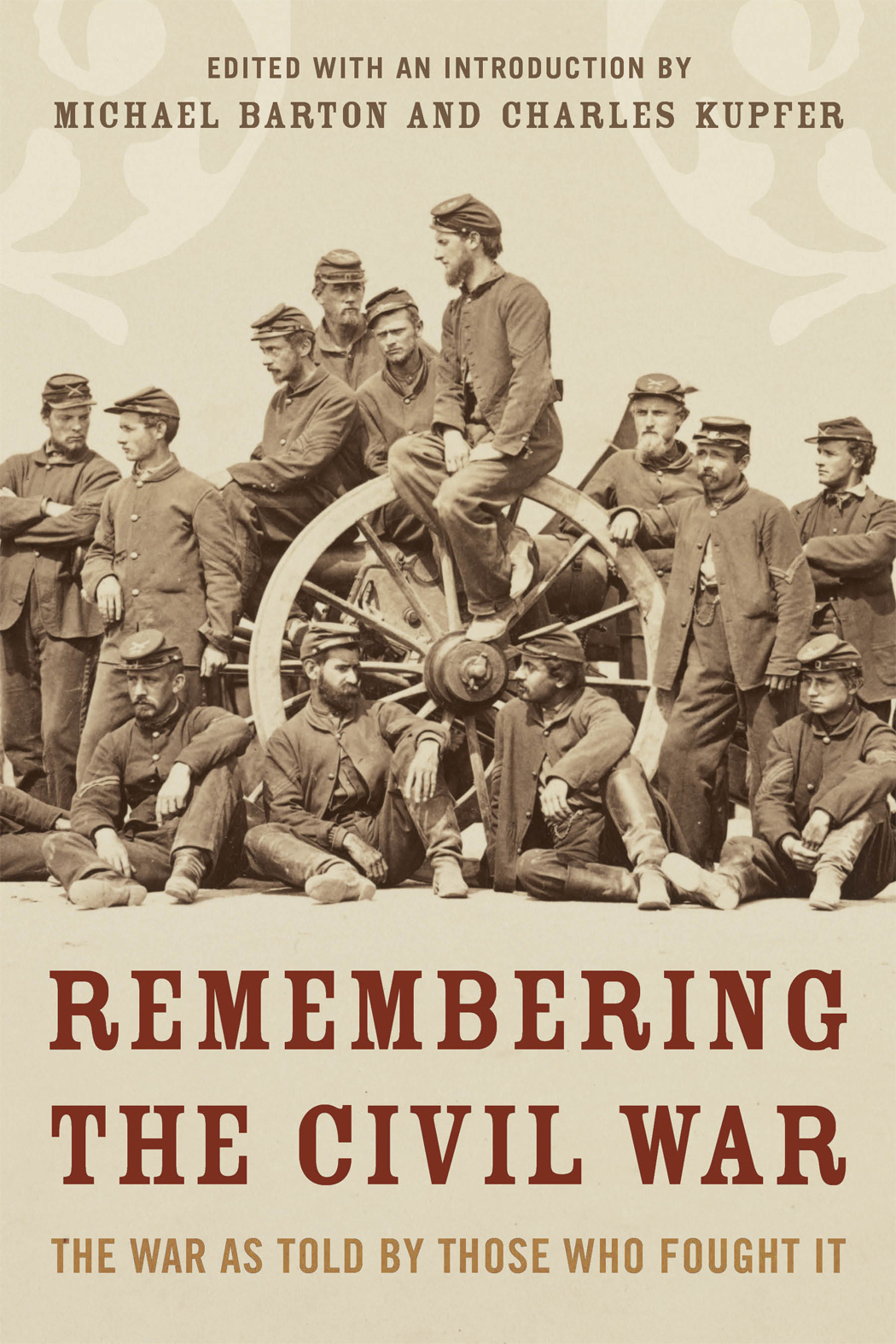 Remembering the Civil War The Conflict as Told by Those Who Lived It - image 1