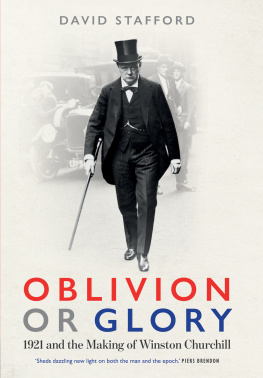David A.T. Stafford - Oblivion or Glory: 1921 and the Making of Winston Churchill
