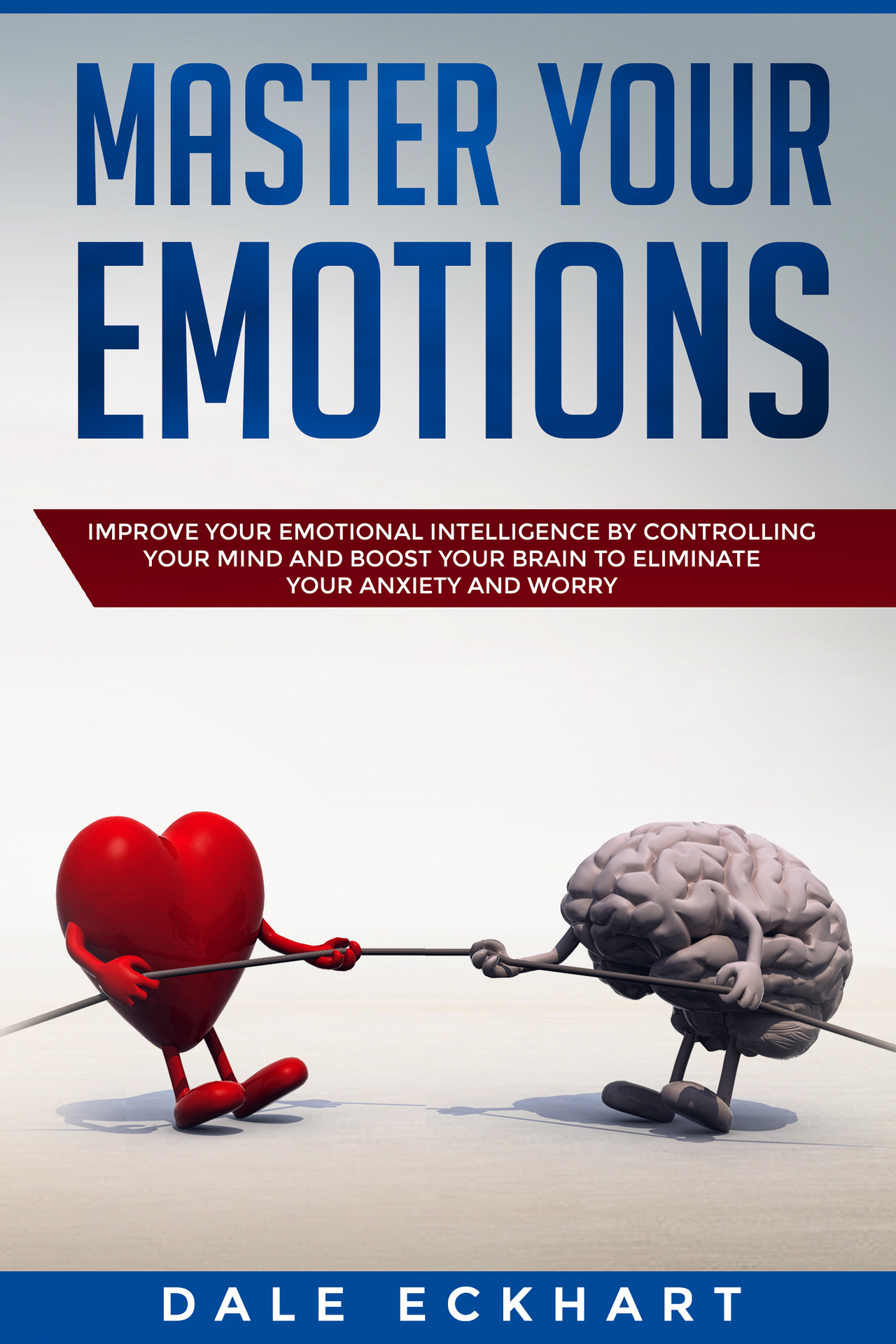 Master your emotions Improve your emotional intelligence by controlling your - photo 1