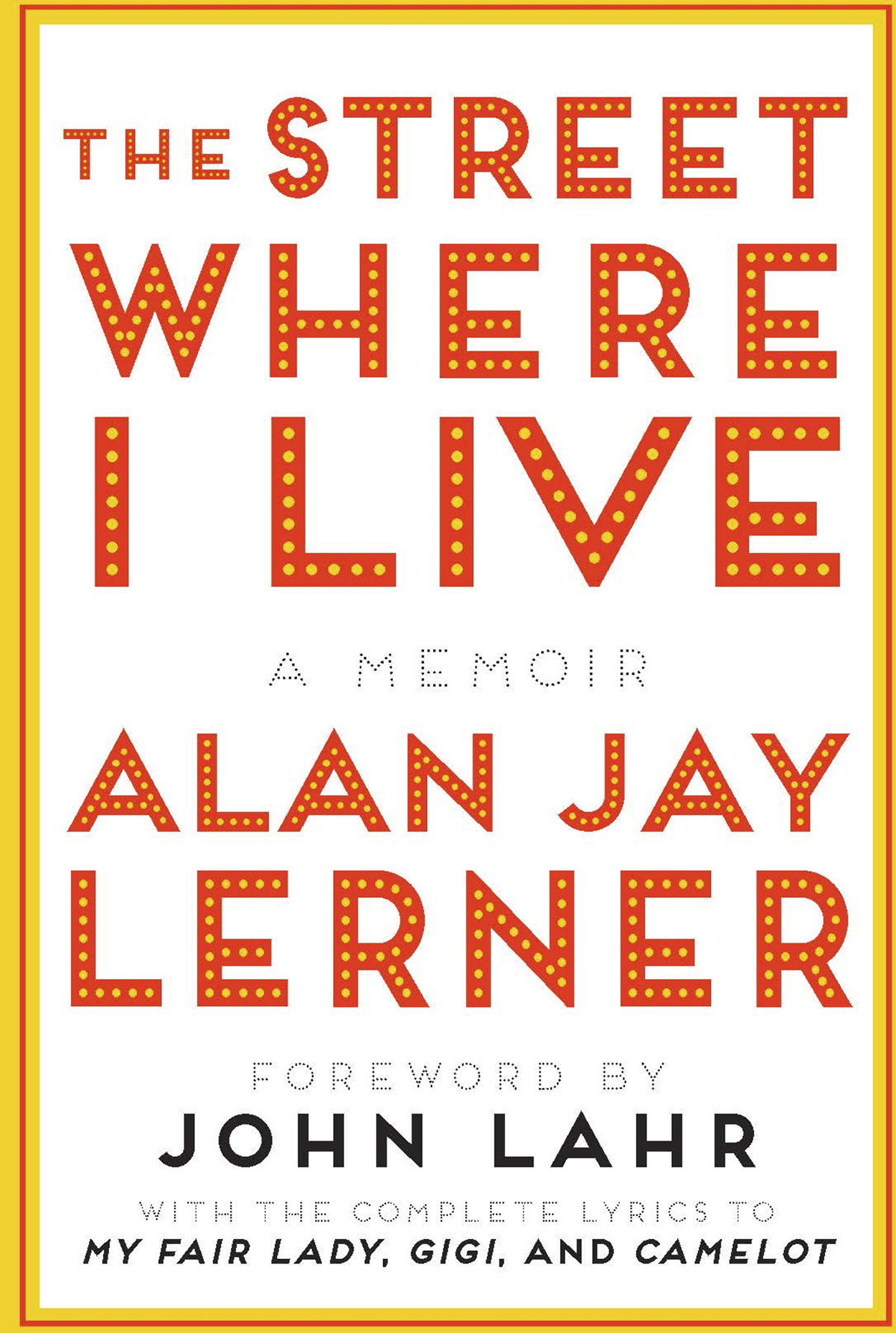 The Street Where I Live A MEMOIR ALAN JAY LERNER Foreword by John Lahr - photo 1