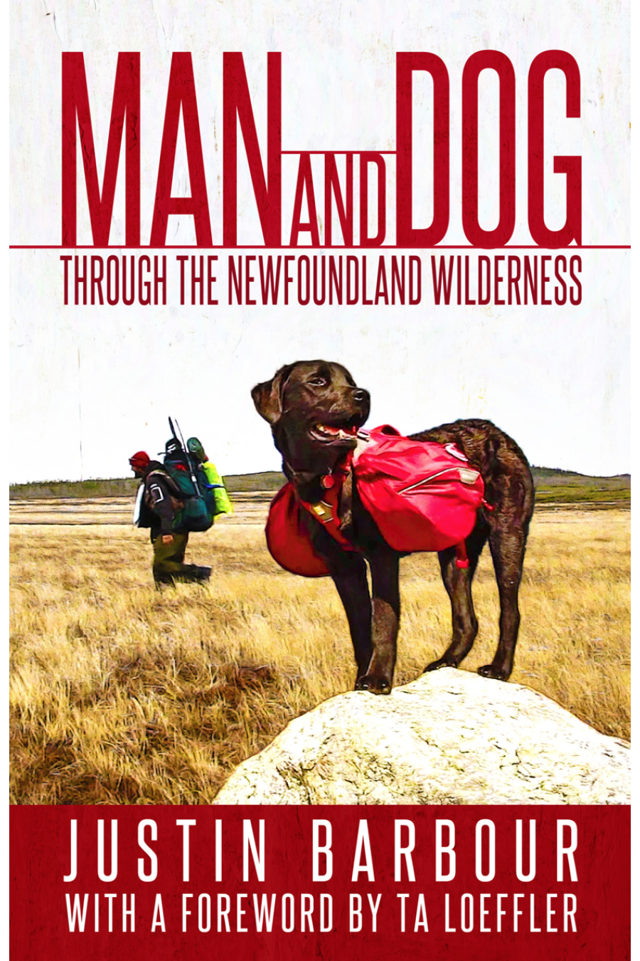 Man and Dog Through the Newfoundland Wilderness is an absolute must read for - photo 1