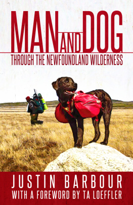 Justin Barbour Man and Dog: Through the Newfoundland Wilderness