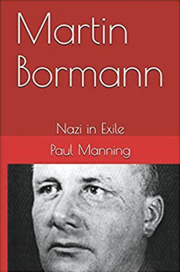 Paul Manning - Martin Bormann: Nazi in Exile