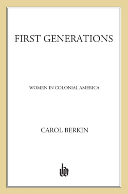 Carol Berkin First Generations: Women in Colonial America