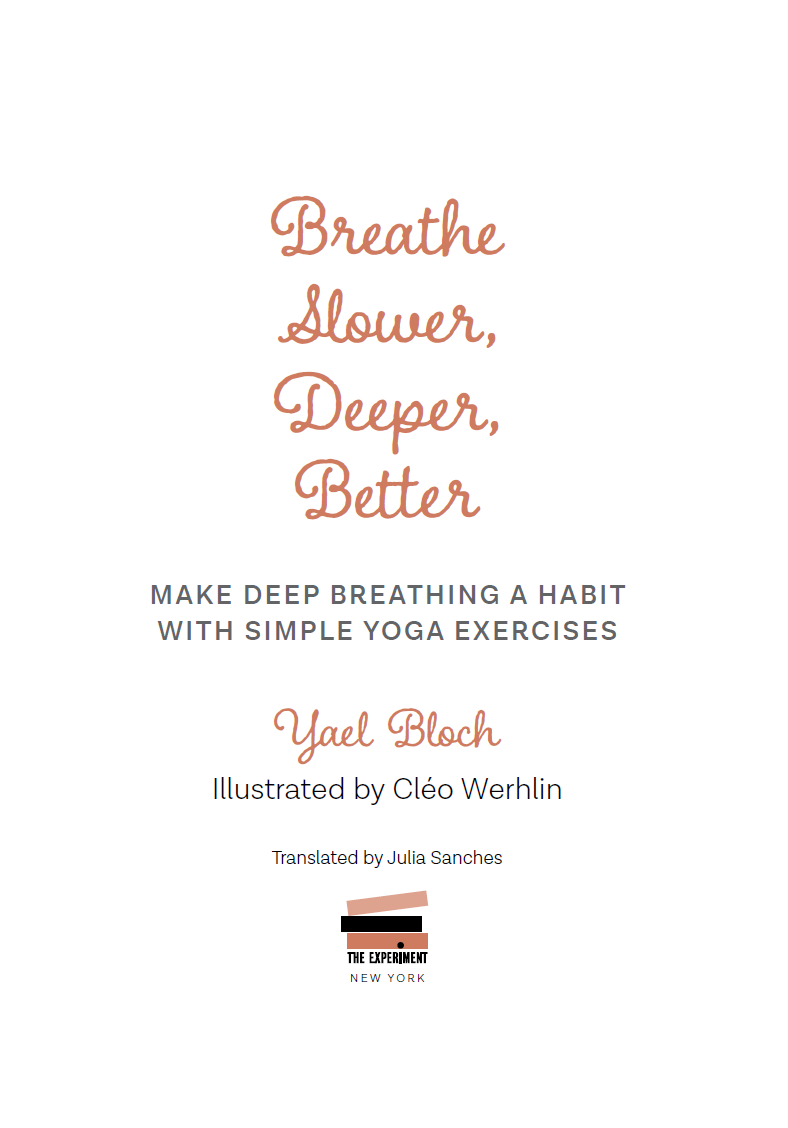 BREATHE SLOWER DEEPER BETTER Make Deep Breathing a Habit with Simple Yoga - photo 4