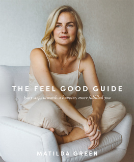 Matilda Green - The Feel Good Guide Easy Steps Towards a Happier, More Fulfilled You