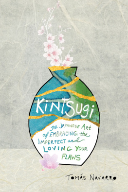Tomas Navarro - Kintsugi The Japanese Art of Embracing the Imperfect and Loving Your Flaws