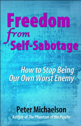 Peter Michaelson - Freedom From Self-Sabotage: How to Stop Being Our Own Worst Enemy