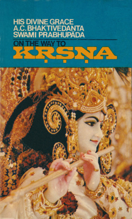 A. C. Bhaktivedanta Swami Prabhupada - On the Way to Krsna (Krishna)