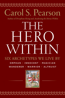Carol S. Pearson The Hero Within: Six Archetypes We Live By