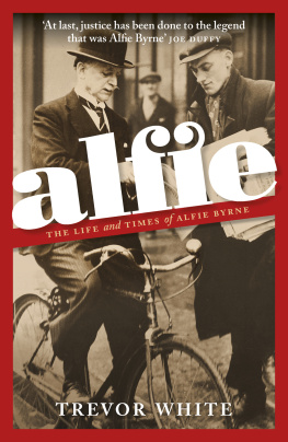 Trevor White - Alfie: The Life and Times of Alfie Byrne