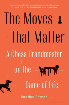 Jonathan Rowson - The Moves That Matter: A Chess Grandmaster On The Game Of Life