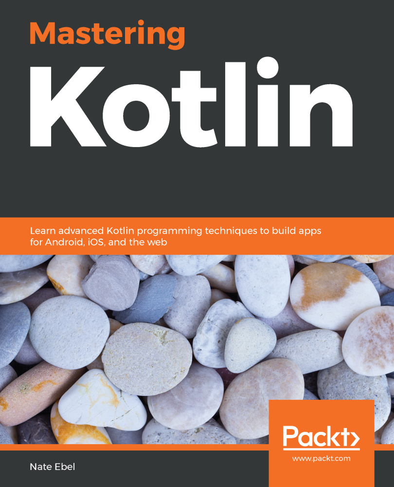 Mastering Kotlin Learn advanced Kotlin programming techniques to build apps - photo 1