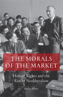 Jessica Whyte - The Morals of the Market: Human Rights and the Rise of Neoliberalism