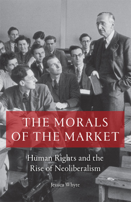 Jessica Whyte The Morals of the Market: Human Rights and the Rise of Neoliberalism