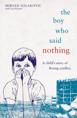 Mirsad Solakovic The Boy Who Said Nothing: A Child’s Story of Fleeing Conflict