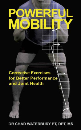 Dr Chad Waterbury PT - Powerful Mobility Corrective Exercises for Better Performance and Joint Health