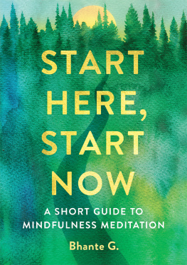 Bhante Gunaratana Start Here, Start Now: A Short Guide to Mindfulness Meditation