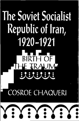 Cosroe Chaqueri - The Soviet Socialist Republic of Iran, 1920–1921: Birth of the Trauma