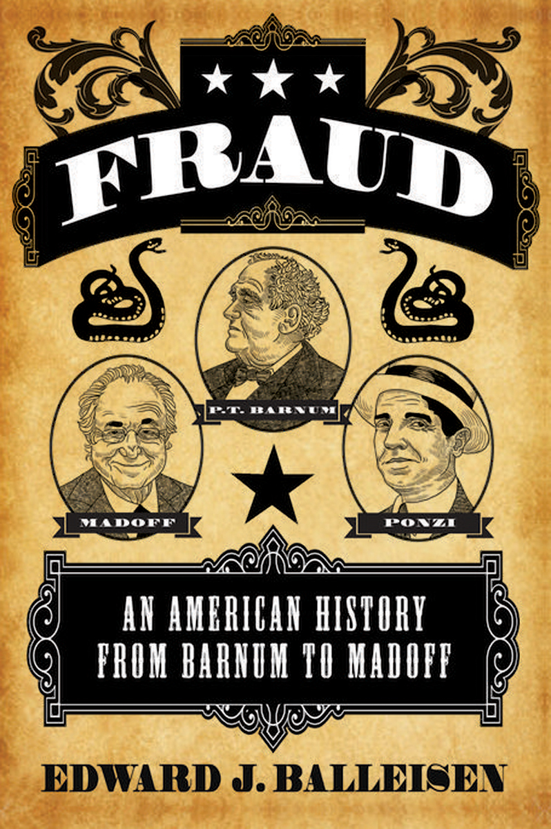 Fraud FRAUD AN AMERICAN HISTORY FROM BARNUM TO MADOFF Edward J - photo 1