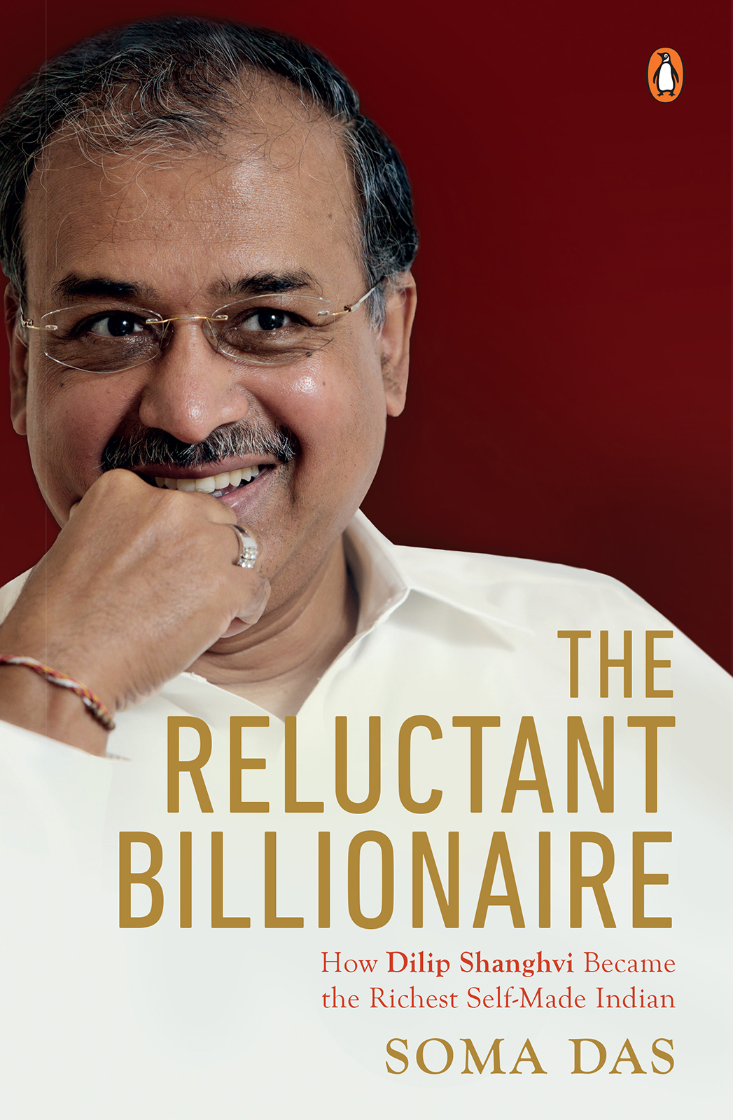 SOMA DAS THE RELUCTANT BILLIONAIRE How Dilip Shanghvi Became the - photo 1