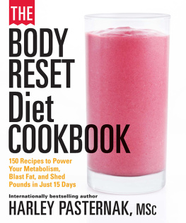 Harley Pasternak - The Body Reset Diet Cookbook 150 Recipes to Power Your Metabolism, Blast Fat, and Shed Pounds in Just 15 Days