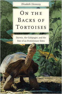 Elizabeth Hennessy On the Backs of Tortoises: Darwin, the Galapagos, and the Fate of an Evolutionary Eden