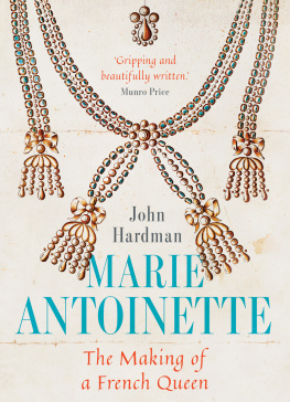 John Hardman Marie-Antoinette: The Making of a French Queen