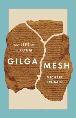 Michael Schmidt Gilgamesh: The Life of a Poem