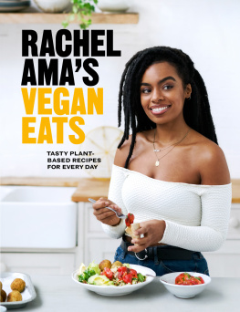 Rachel Ama - Rachel Ama’s Vegan Eats: Tasty Plant-Based Recipes for Every Day