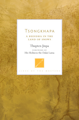 Thupten Jinpa - Tsongkhapa: A Buddha in the Land of Snows (Lives of the Masters)