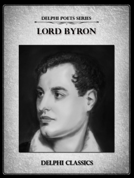 Lord Byron Delphi Complete Works of Lord Byron (Illustrated) (Delphi Poets Series Book 6)