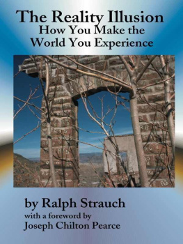 Ralph Strauch The Reality Illusion: How You Make the World You Experience
