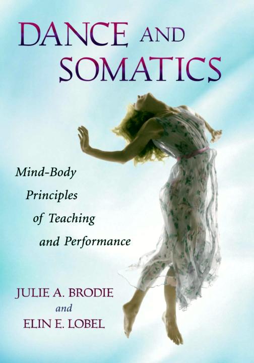 Mind Body Principles of Teaching and Performance JULIE A BRODIE and ELIN E - photo 1