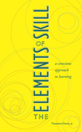 Theodore Dimon - The Elements of Skill: A Conscious Approach to Learning