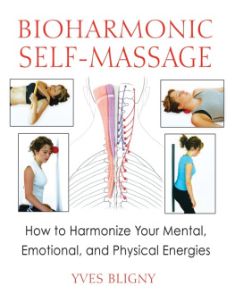 Yves Bligny Bioharmonic Self-Massage: How to Harmonize Your Mental, Emotional, and Physical Energies