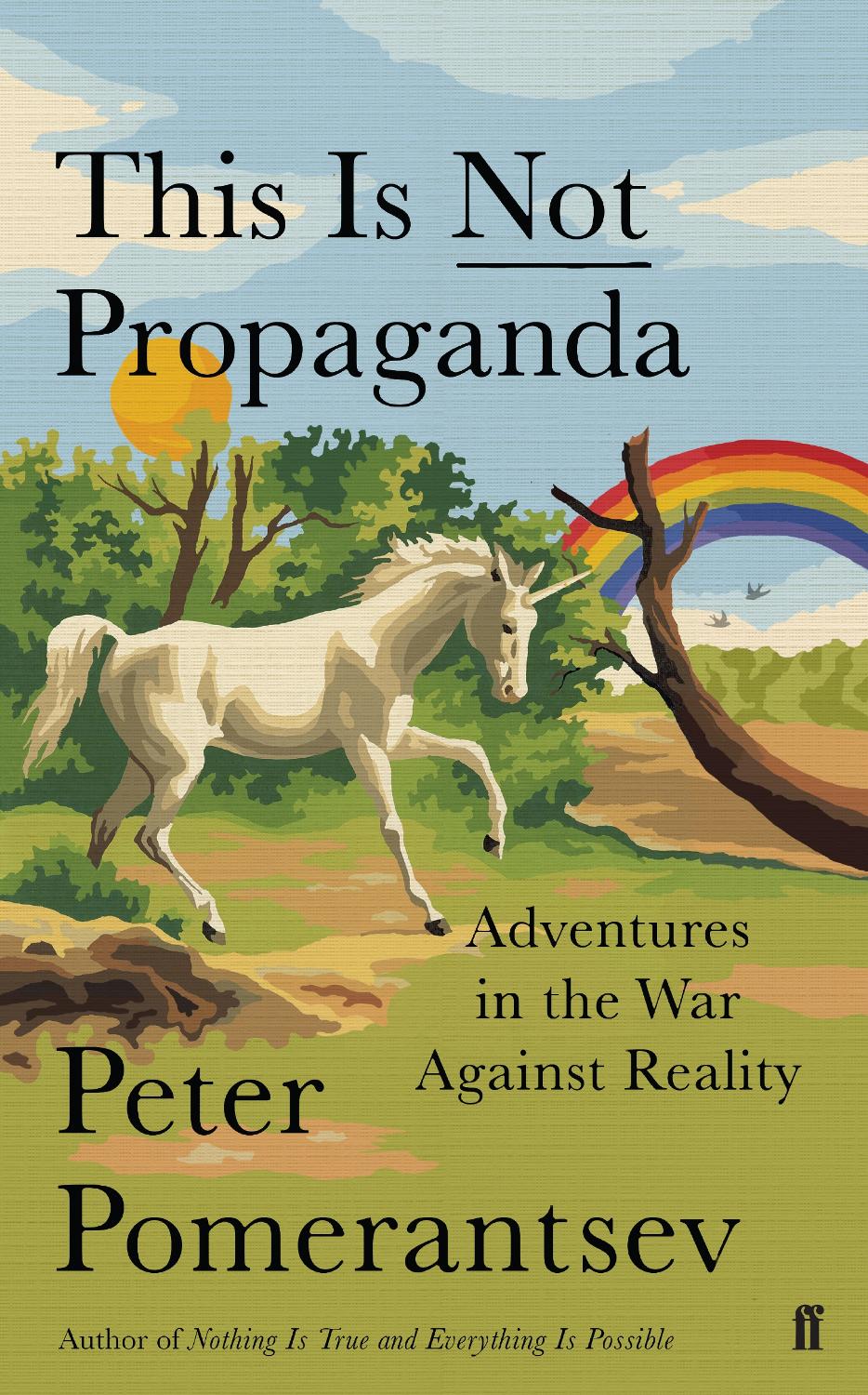 This Is Not PropagandaAdventures in the War Against RealityPeter - photo 1