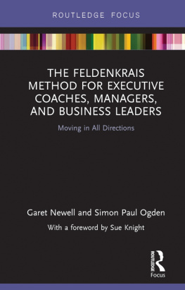 Garet Newell The Feldenkrais Method for Executive Coaches, Managers, and Business Leaders: Moving in All Directions