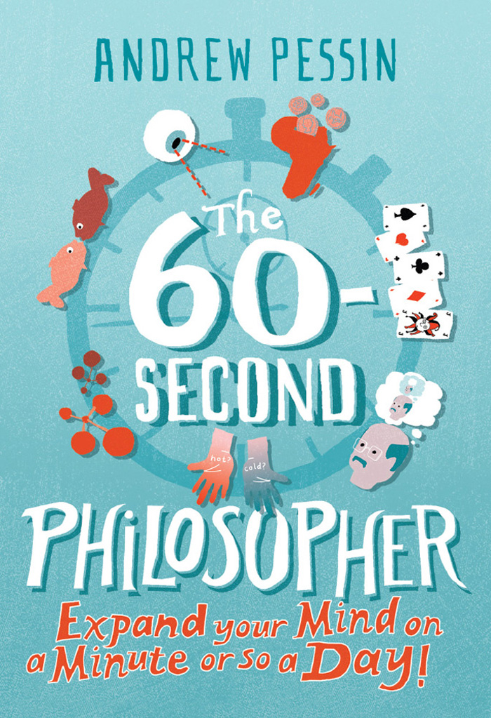 The 60-Second Philosopher The 60-Second Philosopher Expand your mind on a - photo 1