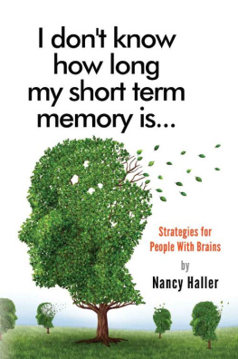 Nancy Haller I don’t know how long my short term memory is...: Strategies for People With Brains