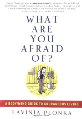 Lavinia Plonka - What Are You Afraid Of? A Body/Mind Guide to Courageous Living