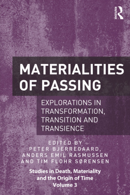 Bjerregaard Peter - Materialities of passing : explorations in transformation, transition and transience