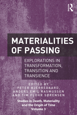 Bjerregaard Peter Materialities of passing : explorations in transformation, transition and transience